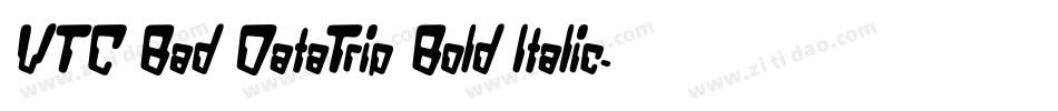 VTC Bad DataTrip Bold Italic字体转换